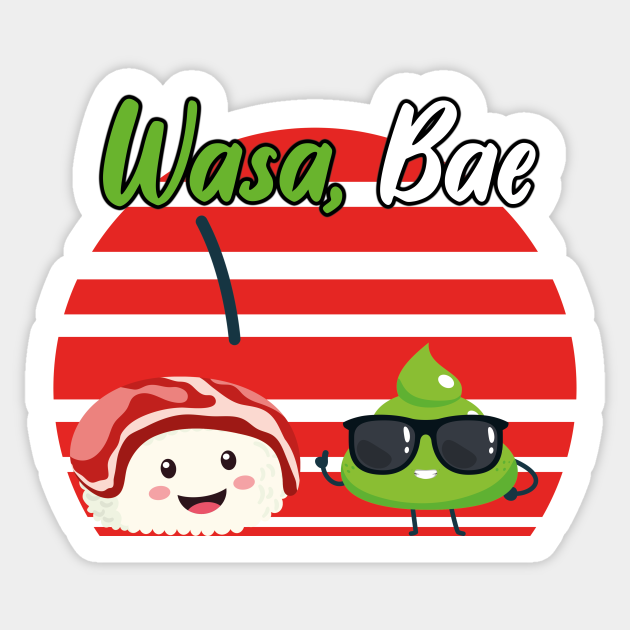 Sushi Wasa Bae Funny Wasabi Joke , FOODIES GIFT IDEA Sushi Sticker